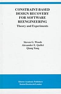 Constraint-Based Design Recovery for Software Reengineering: Theory and Experiments (Hardcover, 1998)