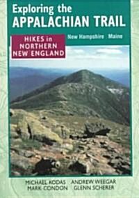 Exploring the Appalachian Trail: Hikes in North New England (Paperback)