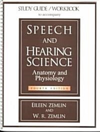 Study Guide/Workbook to Accompany Speech and Hearing Science Anatomy and Physiology (Paperback, 4th)