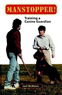 Manstopper!: Training a Canine Guardian (Hardcover)