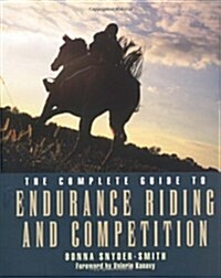 The Complete Guide to Endurance Riding and Competition (Hardcover)