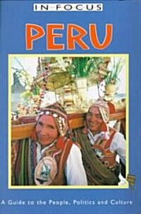 Peru in Focus: A Guide to the People, Politics and Culture (Paperback)