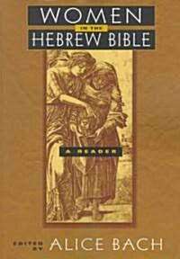 Women in the Hebrew Bible : A Reader (Paperback)