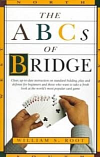 The ABCs of Bridge: Clear, Up-To-Date Instruction on Standard Bidding, Play and Defense for Beginners and Those Who Want to Take a Fresh L (Paperback)