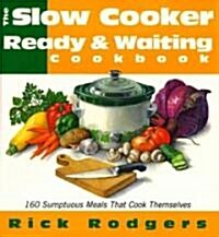 Slow Cooker Ready & Waiting: 160 Sumptuous Meals That Cook Themselves (Paperback)