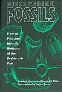Discovering Fossils: How to Find and Identify Remains of the Prehistoric Past (Paperback)
