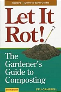 Let It Rot!: The Gardeners Guide to Composting (Third Edition) (Paperback, 3, Revised)