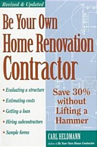 Be Your Own Home Renovation Contractor (Paperback, Revised, Updated)