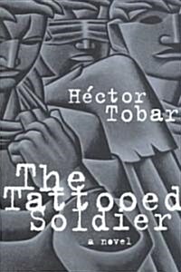The Tattooed Soldier (Hardcover)