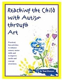 Reaching the Child with Autism through Art (Paperback)