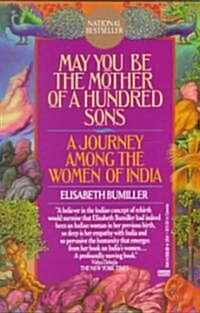 May You Be the Mother of a Hundred Sons: A Journey Among the Women of India (Paperback)