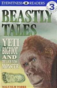 DK Readers L3: Beastly Tales: Yeti, Bigfoot, and the Loch Ness Monster (Paperback)