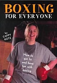 Boxing for Everyone: How to Get Fit and Have Fun with Boxing (Paperback)