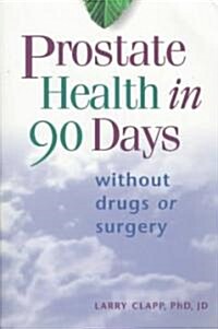 Prostate Health in 90 Days/Trade (Paperback)