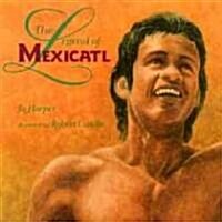 The Legend of Mexicatl (Hardcover)