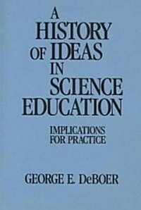 A History of Ideas in Science Education (Paperback)