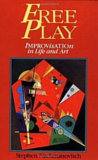 Free Play: Improvisation in Life and Art (Paperback)