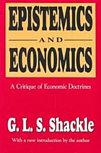 Epistemics and Economics: A Critique of Economic Doctrines (Paperback)