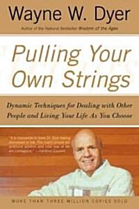 Pulling Your Own Strings: Dynamic Techniques for Dealing with Other People and Living Your Life as You Choose (Paperback)