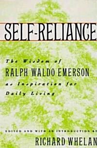 Self-Reliance: The Wisdom of Ralph Waldo Emerson as Inspiration for Daily Living (Paperback)