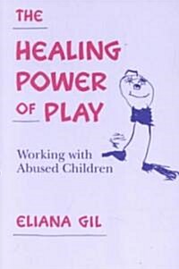 The Healing Power of Play: Working with Abused Children (Paperback)