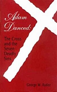 Adam Danced: Cross & Seven Deadly Sins (Paperback)