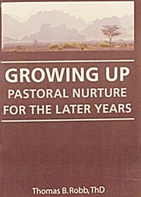 Growing Up: Pastoral Nurture for the Later Years (Paperback)