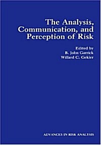 The Analysis, Communication, and Perception of Risk (Hardcover, 1991)