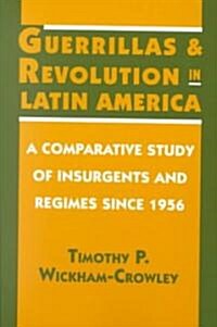 Guerrillas and Revolution in Latin America: A Comparative Study of Insurgents and Regimes Since 1956 (Paperback, Revised)