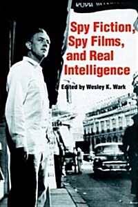 Spy Fiction, Spy Films and Real Intelligence (Hardcover)