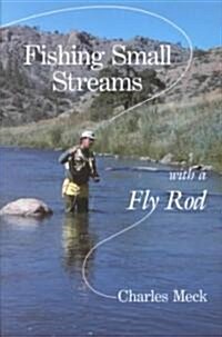 Fishing Small Streams with a Fly Rod (Paperback)