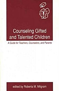 Counseling Gifted and Talented Children: A Guide for Teachers, Counselors, and Parents (Paperback)