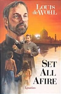 Set All Afire: A Novel of St. Francis Xavier (Paperback, 2)