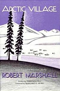 Arctic Village: A 1930s Portrait of Wiseman, Alaska (Paperback, 2)