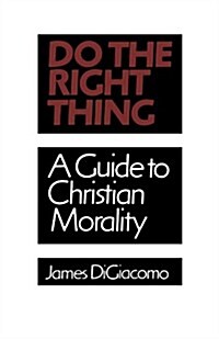 Do the Right Thing: A Guide to Christian Morality (Paperback)