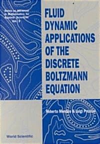 Fluid Dynamic Applications of the Discrete Boltzmann Equation (Hardcover)
