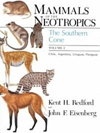 Mammals of the Neotropics, Volume 2: The Southern Cone: Chile, Argentina, Uruguay, Paraguay (Paperback, 2)