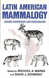 Latin American Mammalogy, 1: History, Biodiversity, and Conservation (Hardcover)
