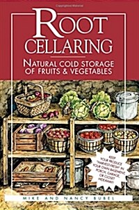 Root Cellaring: Natural Cold Storage of Fruits & Vegetables (Paperback, 2, Revised)