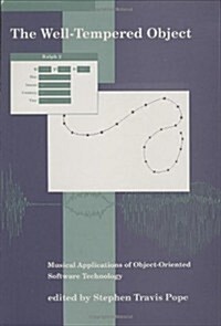 The Well-Tempered Object: Musical Applications of Object-Oriented Software Technology (Hardcover)