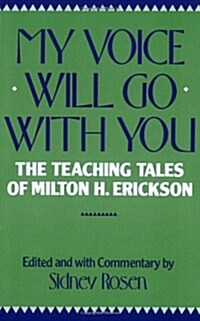 [중고] My Voice Will Go with You: The Teaching Tales of Milton H. Erickson (Paperback, Norton Pbk)