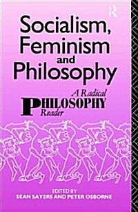 Socialism, Feminism and Philosophy : A Radical Philosophy Reader (Paperback)
