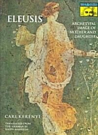 Eleusis: Archetypal Image of Mother and Daughter (Paperback)