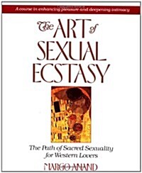 The Art of Sexual Ecstasy: The Path of Sacred Sexuality for Western Lovers (Paperback)
