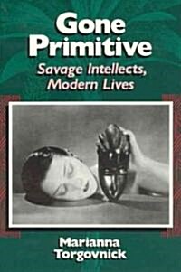Gone Primitive: Savage Intellects, Modern Lives (Paperback, Revised)