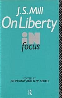 J.S. Mills On Liberty in Focus (Paperback)