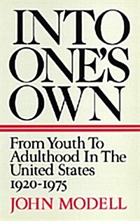 Into Ones Own: From Youth to Adulthood in the United States 1920-1975 (Paperback)