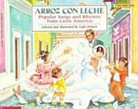 Arroz Con Leche: Popular Songs and Rhymes from Latin America (Bilingual) (Paperback)