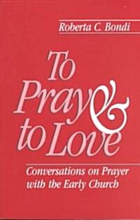 To Pray and to Love (Paperback)