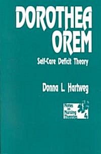 Dorothea Orem: Self-Care Deficit Theory (Paperback)